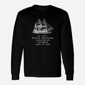 In 1492 Native Americans Discovered Columbus Lost Unisex Long Sleeve | Crazezy CA