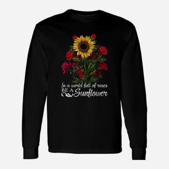 In A World Full Of Roses Be A Sunflower Hippie Flower Unisex Long Sleeve | Crazezy