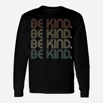 In A World Where You Can Be Anything Be Kind - Kindness Unisex Long Sleeve | Crazezy DE