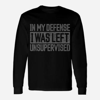 In My Defense I Was Left Unsupervised Vintage Funny Saying Unisex Long Sleeve | Crazezy DE
