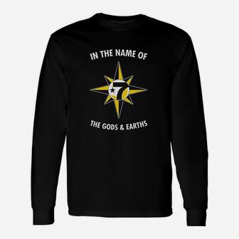In The Name Of The Gods & Earths Unisex Long Sleeve | Crazezy AU