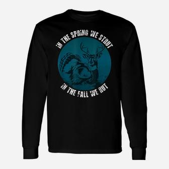In The Spring We Strut In The Fall We Rut Seasonal Hunter Unisex Long Sleeve | Crazezy CA