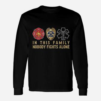 In This Family Nobody Fights Alone Police Firefighter Ems Unisex Long Sleeve | Crazezy DE