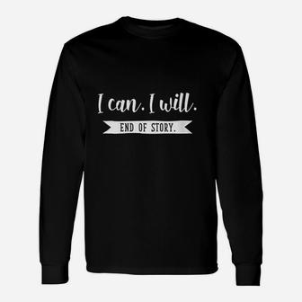 Inspirational Quotes For Women I Can I Will End Story Unisex Long Sleeve | Crazezy