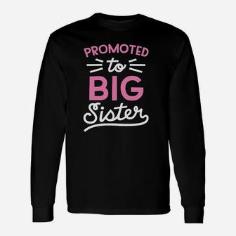 Instant Message Promoted To Big Sister Unisex Long Sleeve | Crazezy