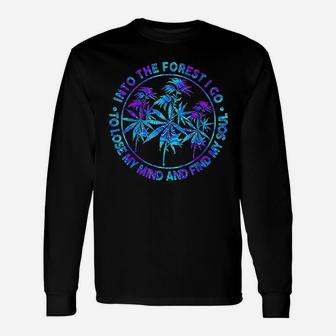 Into The Forest I Go To Lose My Mind And Find My Soul Unisex Long Sleeve | Crazezy AU