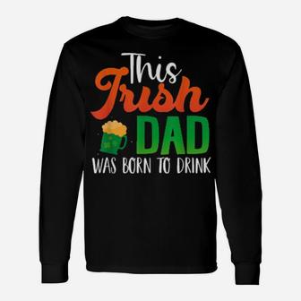 Irish Dad St Patricks Day Drinking For Father Long Sleeve T-Shirt - Monsterry