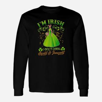 Im Irish I Only Look Sweet And Innocent Long Sleeve T-Shirt - Monsterry