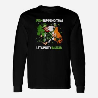 Irish Running Team Let's Party Instead Patrick's Day Long Sleeve T-Shirt - Monsterry