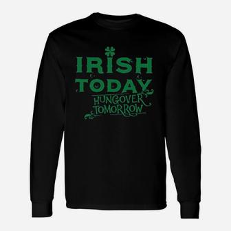 Irish Today Hungover Tomorrow St Paddys Day Long Sleeve T-Shirt - Thegiftio UK