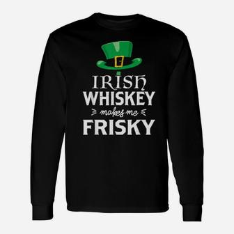 Irish Whiskey Makes Me Frisky St Patrick's Day Long Sleeve T-Shirt - Monsterry
