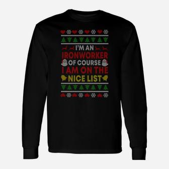 Ironworker Shirts Ugly Christmas Gifts I'm On The Nice List Unisex Long Sleeve | Crazezy DE