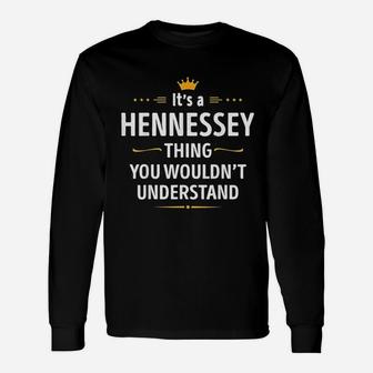 It Is A Hennessey Thing You Would Not Understand Unisex Long Sleeve | Crazezy DE