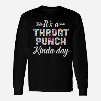 It Is A Throat Punch Kinda Day Unisex Long Sleeve | Crazezy CA