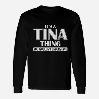 It Is A Tina Thing You Would Not Understand Unisex Long Sleeve | Crazezy CA
