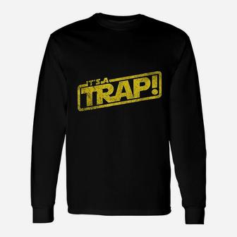 It Is A Trap Unisex Long Sleeve | Crazezy UK