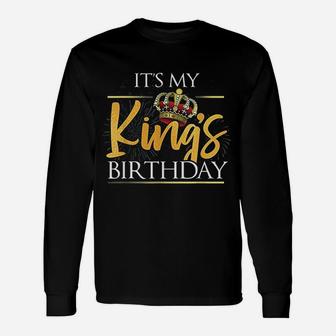 It Is My Kings Birthday Unisex Long Sleeve | Crazezy DE