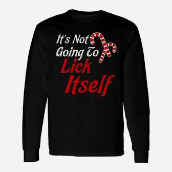 It Is Not Going To Lick Itself Unisex Long Sleeve | Crazezy AU