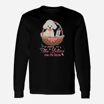 It Puts The Lotion On Its Skin Unisex Long Sleeve | Crazezy
