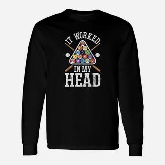 It Worked In My Head Funny Pool Billiards Player Gifts Men Unisex Long Sleeve | Crazezy