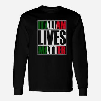 Italian Lives Matter Proud Italian Flag Italian Italia Gift Unisex Long Sleeve | Crazezy