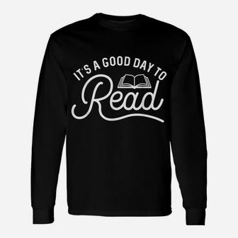 It's A Good Day To Read Bookish Librarian Gift Unisex Long Sleeve | Crazezy