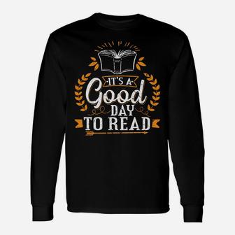 Its A Good Day To Read Fun Birthday Christmas Gifts Readers Unisex Long Sleeve | Crazezy CA