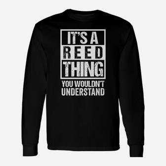 It's A Reed Thing You Wouldn't Understand - Family Name Unisex Long Sleeve | Crazezy UK