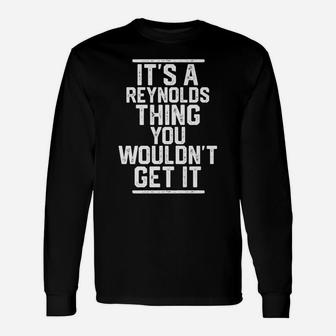 It's A Reynolds Thing You Wouldn't Get It Unisex Long Sleeve | Crazezy UK