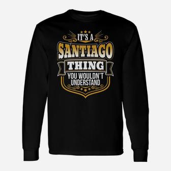 It's A Santiago Thing You Wouldn't Understand Xmas Unisex Long Sleeve | Crazezy UK