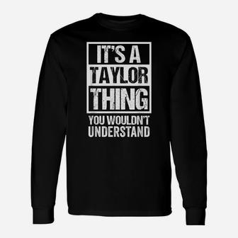 It's A Taylor Thing You Wouldn't Understand - Family Name Unisex Long Sleeve | Crazezy
