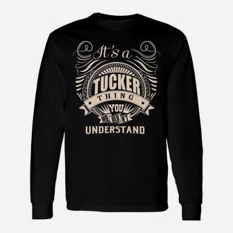 It's A Tucker Thing You Wouldn't Understand Gift Unisex Long Sleeve | Crazezy CA