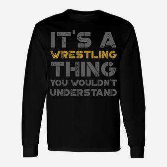 It's A Wrestling Thing You Wouldn't Understand Distressed Unisex Long Sleeve | Crazezy DE