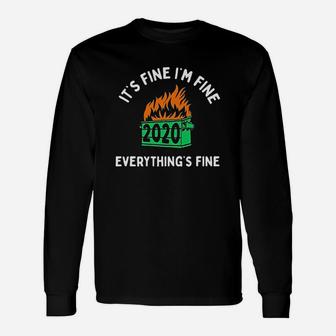 Its Fine Im Fine Everythings Fine Dumpster Fire Unisex Long Sleeve | Crazezy