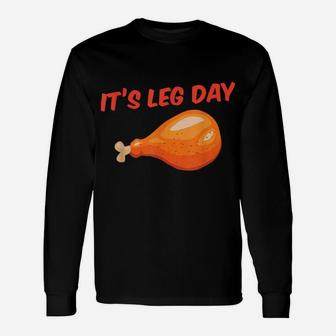 It's Leg Day Funny Turkey Day Thanksgiving Workout Gift Unisex Long Sleeve | Crazezy