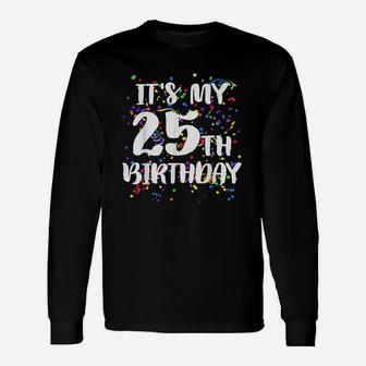 Its My 25Th Birthday Unisex Long Sleeve | Crazezy AU