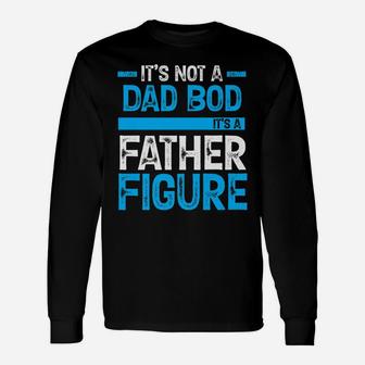 It's Not A Dad Bod It's A Father Figure Unisex Long Sleeve | Crazezy UK