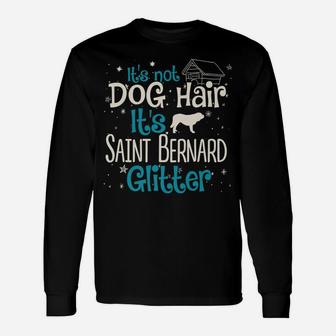It's Not Dog Hair It's Saint Bernard Glitter Unisex Long Sleeve | Crazezy