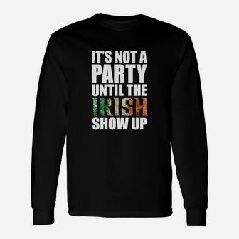 Its Not A Party Until The Irish Show Up Grunge Retro Typography Long Sleeve T-Shirt - Monsterry