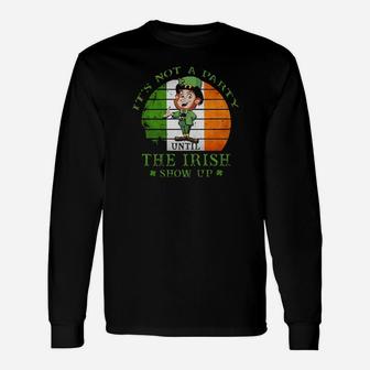 Its Not A Party Until The Irish Show Up Vintage Long Sleeve T-Shirt - Monsterry DE