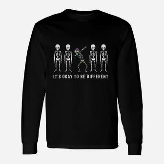 Its Okay To Be A Little Different Skeleton Gift Unisex Long Sleeve | Crazezy UK