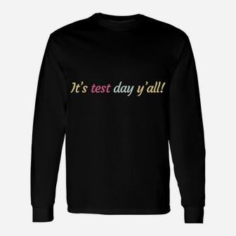 It's Test Day Y'all Don't Stress Just Do Your Best Long Sleeve T-Shirt - Monsterry
