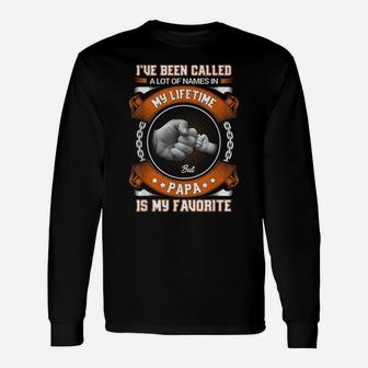 I've Been Called A Lot Of Names But Papa Is My Favorite Unisex Long Sleeve | Crazezy UK