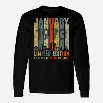 January 1973 Vintage Funny 47Th Birthday Gift Unisex Long Sleeve | Crazezy