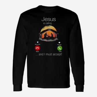Jesus Is Calling And I Must Accept Long Sleeve T-Shirt - Monsterry DE