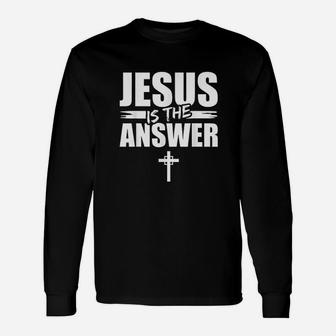 Jesus Is The Answer Unisex Long Sleeve | Crazezy