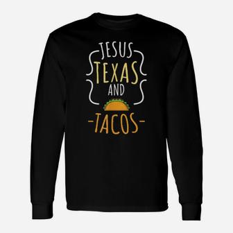 Jesus Texas And Tacos Long Sleeve T-Shirt - Monsterry DE