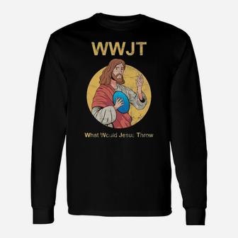 What Would Jesus Throw Long Sleeve T-Shirt - Monsterry CA