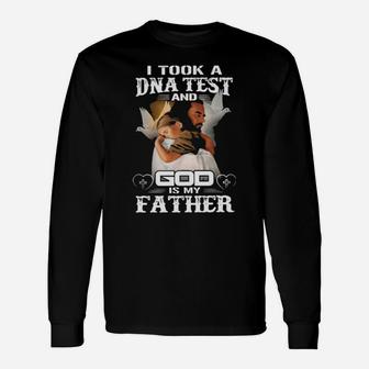 Jesus I Took A Dna Test And God Is My Father Long Sleeve T-Shirt - Monsterry