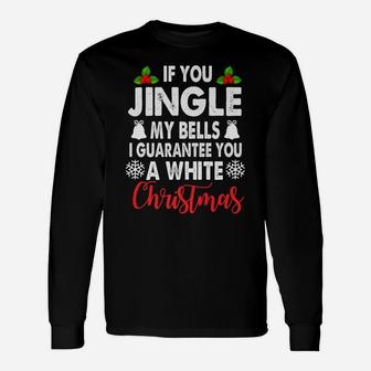 Jingle My Bells Inappropriate Christmas Gag Gifts Adults Unisex Long Sleeve | Crazezy